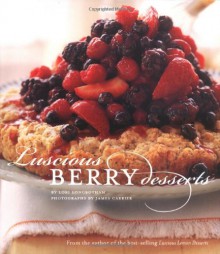 Luscious Berry Desserts - Lori Longbotham, James Carrier