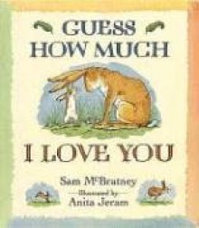 Guess How Much I Love You - Sam McBratney, Anita Jeram