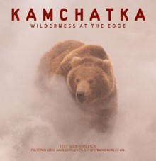 KAMCHATKA : WILDERNESS AT THE EDGE - Igor; Gil, Patricio Robles Shpilenok