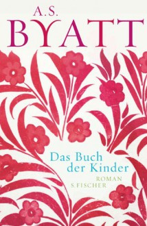 Das Buch Der Kinder - A.S. Byatt, Melanie Walz