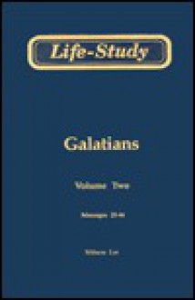 Life-Study of Galatians: Messages 25-46, 2 - Witness Lee