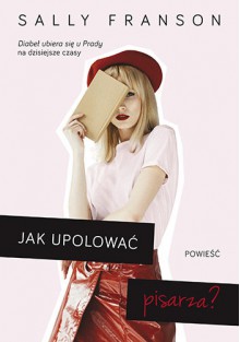 Jak upolować pisarza? - Sally Franson, Joanna Dziubińska