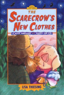 The Scarecrow's New Clothes - Lisa Thiesing