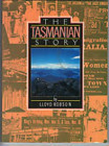 The Tasmanian Story - Leslie Lloyd Robson