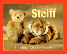 A Celebration of Steiff: Timeless Toys for Today - Walter Pfeiffer, Krystyna Poray Goddu