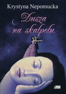 Dusza na skalpelu - Krystyna Nepomucka