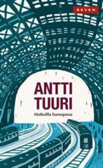 Matkoilla Euroopassa - Antti Tuuri