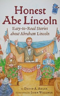 Honest Abe Lincoln: Easy-to-read Stories About Abraham Lincoln (Holiday House Reader) - David A. Adler, John C. Wallner