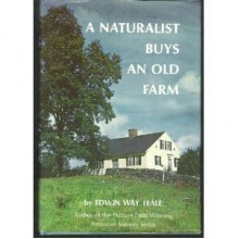 A Naturalist Buys an Old Farm - Edwin Way Teale