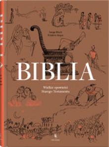 Biblia. Wielkie opowieści Starego Testamentu - Frederic Boyer, Serge Bloch, Tomasz Swoboda