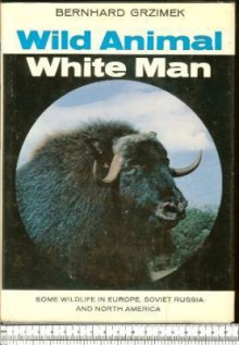 Wild Animal White Man - Bernhard Grzimek