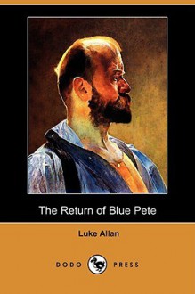 The Return of Blue Pete (Dodo Press) - Luke Allan