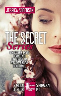 The Secret Series: Non lasciarmi andare-Tienimi con te-Non cambiare mai-Per sempre insieme-Infinito amore - Jessica Sorensen