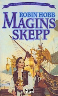 Magins skepp : Handelsmännen och de magiska skeppen, del 1 - Robin Hobb, Ylva Spångberg