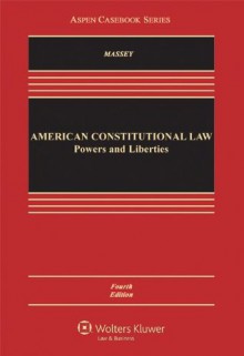 American Constitutional Law: Powers and Liberties, Fourth Edition (Aspen Casebooks) - Calvin R. Massey