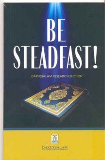 Be Steadfast - Darussalam Publishers, Darussalam Research