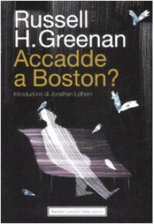 Accadde a Boston? - Russell H. Greenan, Jonathan Lethem