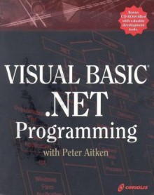 Visual Basic .Net Programming with Peter Aitken - Peter Aitken