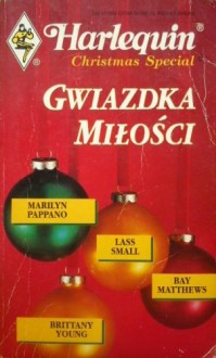 Gwiazdka miłości - Lass Small, Marilyn Pappano, Bay Matthews, Britanny Young