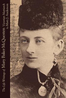 The Life Writings of Mary Baker McQuesten: Victorian Matriarch - Mary Anderson