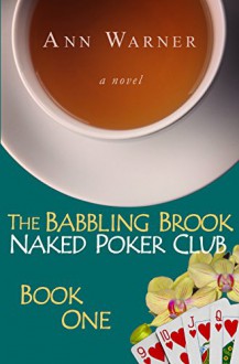 The Babbling Brook Naked Poker Club - Book One - Ann Warner, Pam Berehulke