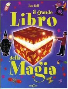 Il grande libro della magia - Jane Bull