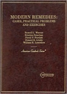 Modern Remedies: Cases, Practical Problems and Exercises (American Casebook Series) - Kristine Strachan, David F. Partlett, Donald E. Lively