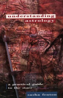 Understanding Astrology: First Steps In Chart Interpretation - Sasha Fenton