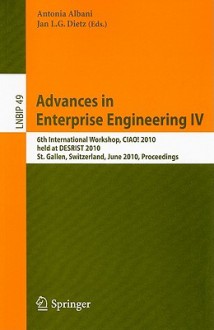 Advances In Enterprise Engineering Iv: 6th International Workshop, Ciao! 2010, Held At Desrist 2010, St. Gallen, Switzerland, June 4 5, 2010, Proceedings ... Notes In Business Information Processing) - Antonia Albani, Jan L.G. Dietz