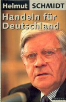 Handeln für Deutschland: Wege aus der Krise - Helmut Schmidt