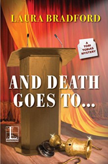 And Death Goes To . . . (A Tobi Tobias Mystery) - Laura Bradford