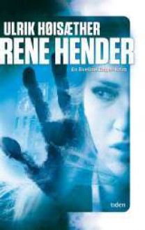 Rene Hender (Eveline Enger, #2) - Ulrik Høisæther