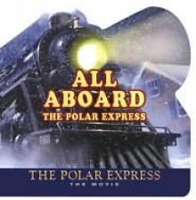 All Aboard the Polar Express - Chris Van Allsburg, William Broyles Jr.