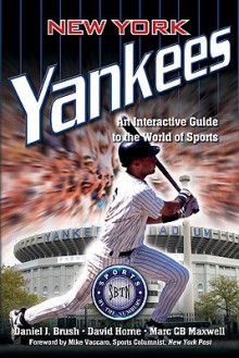 New York Yankees: An Interactive Guide to the World of Sports (Sports by the Numbers) - Daniel J. Brush, David Horne, Marc C.B. Maxwell