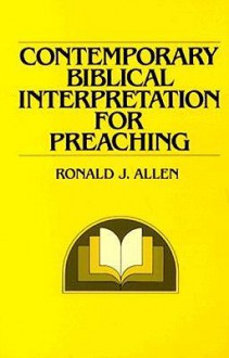 Contemporary Biblical Interpretation for Preaching - Ronald J. Allen