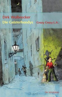 Die Geisterhandys - Dirk Walbrecker