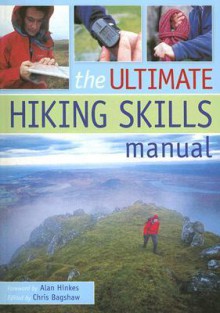 The Ultimate Hiking Skills Manual - Chris Bagshaw, Alan Hinkes