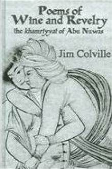 Poems of Wine and Revelry: The Khamriyyat of Abu Nuwas - Abu-Nawas, Jim Colville