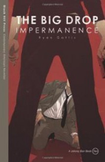 The Big Drop: Impermanence (A Johnny Ban #2) - Ryan Gattis