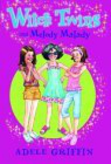 Witch Twins and Melody Malady - Adele Griffin