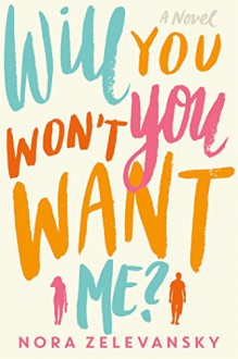 Will You Won't You Want Me? - Nora Zelevansky