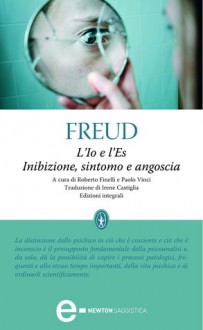 L'Io e l'Es - Inibizione, sintomo e angoscia - Sigmund Freud, Roberto Finelli, Paolo Vinci, Irene Castiglia