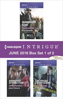 Harlequin Intrigue June 2016 - Box Set 1 of 2: Warrior SonArmored AttractionColorado Crime Scene - Rita Herron, Janie Crouch, Cindi Myers