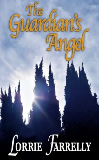 The Guardian's Angel - Lorrie Farrelly