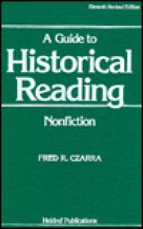 A Guide To Historical Reading: Nonfiction For Schools, Libraries, And The General Reader - Fred Czarra