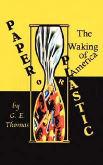 Paper or Plastic: The Waking of America - G. Thomas