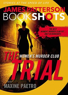 The Trial: A BookShot: A Women's Murder Club Story (BookShots) - James Patterson, Maxine Paetro