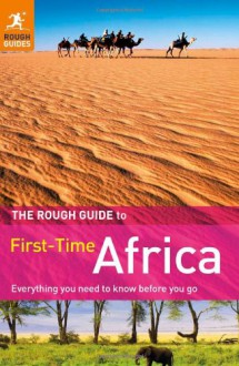 The Rough Guide First Time Africa (Rough Guide to First-Time Africa) - Richard Trillo, Emma Gregg