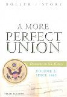 A More Perfect Union: Documents in US History since 1865 - Paul F. Boller Jr.