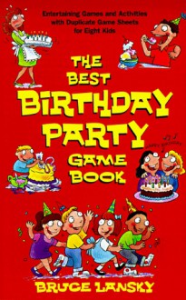 Best Birthday Party Game Book, The - Bruce Lansky